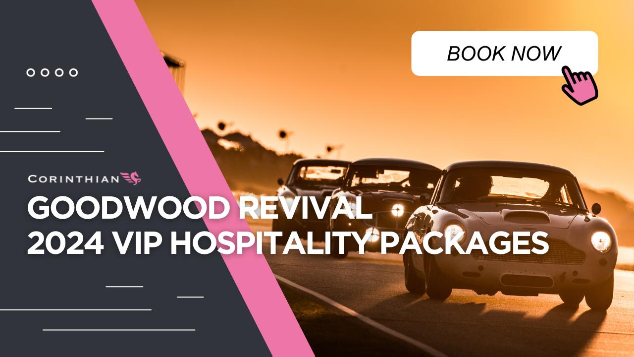 Goodwood Revival 2024 Hospitality & VIP Tickets - Corinthian Sports